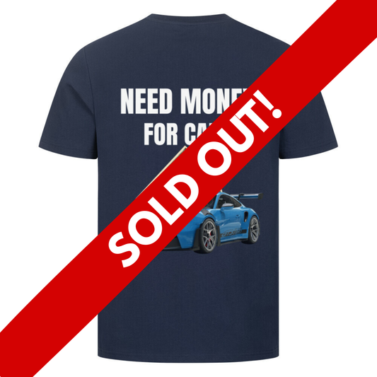 NEED MONEY FOR CARS T-Shirt